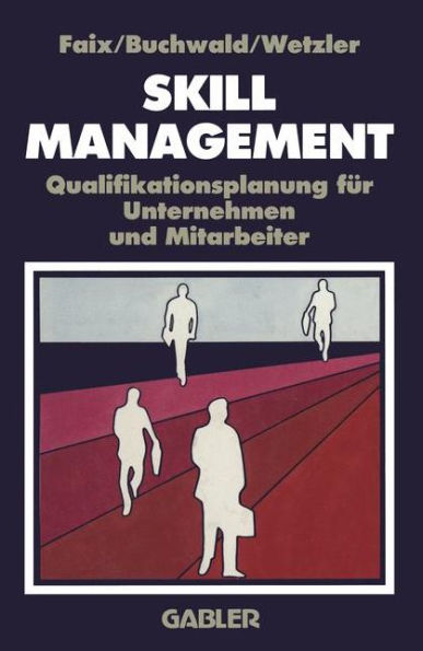 Skill-Management: Qualifikationsplanung für Unternehmen und Mitarbeiter