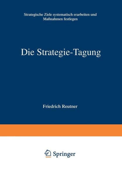 Die Strategie-Tagung: Strategische Ziele systematisch erarbeiten und Maßnahmen festlegen