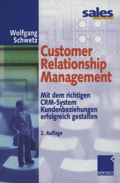 Customer Relationship Management: Mit dem richtigen CRM-System Kundenbeziehungen erfolgreich gestalten