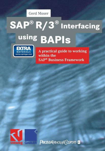 SAP® R/3® Interfacing using BAPIs: A practical guide to working within the SAP® Business Framework