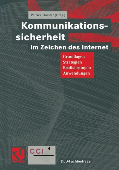 Kommunikationssicherheit im Zeichen des Internet: Grundlagen, Strategien, Realisierungen, Anwendungen