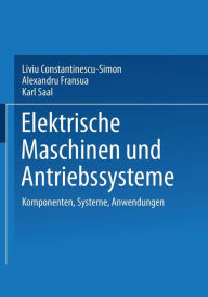 Title: Elektrische Maschinen und Antriebssysteme: Komponenten, Systeme, Anwendungen, Author: Liviu Constantinescu-Simon