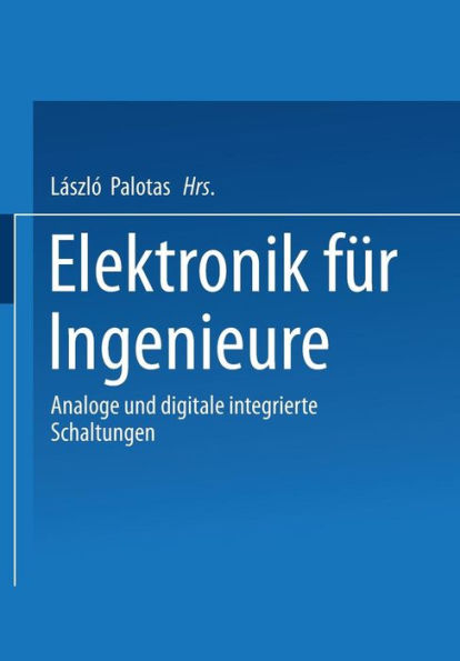 Elektronik für Ingenieure: Analoge und digitale integrierte Schaltungen