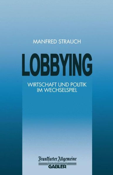Lobbying: Wirtschaft und Politik im Wechselspiel