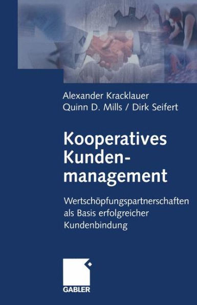 Kooperatives Kundenmanagement: Wertschöpfungspartnerschaften als Basis erfolgreicher Kundenbindung