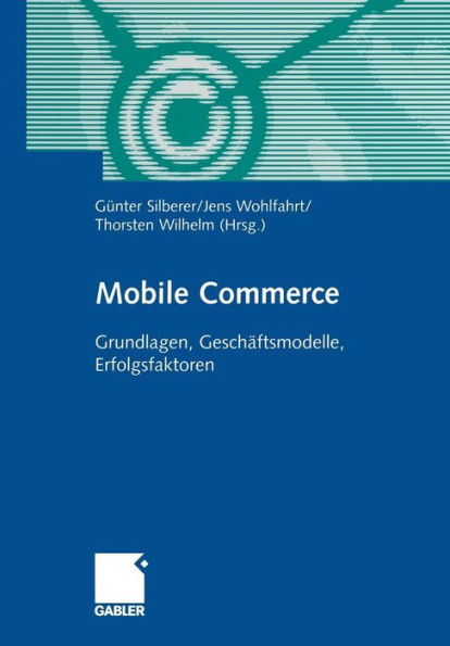 Mobile Commerce: Grundlangen, Geschäftsmodelle, Erfolgsfaktoren