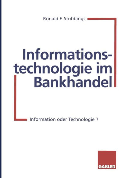 Informationstechnologie im Bankhandel: Information oder Technologie?