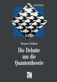 Title: Die Debatte um die Quantentheorie, Author: Franco Selleri