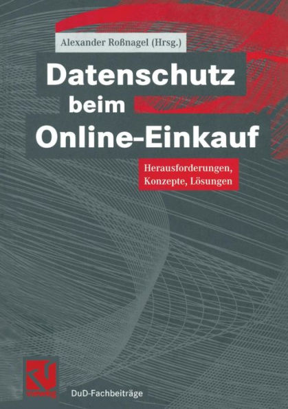 Datenschutz beim Online-Einkauf: Herausforderungen, Konzepte, Lösungen