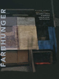Title: Farbhunger: Texte und Bilder zur Aufhebung der Gewaltenteilung zwischen Wort und Farbe, Begriff und Anschauung, Author: Peter Jenny