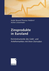 Title: Zinsprodukte in Euroland: Kerninstrumente des Geld- und Anleihemarktes mit ihren Derivaten, Author: André Besant