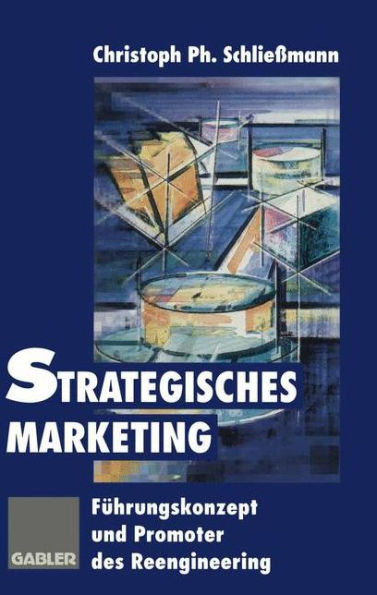 Strategisches Marketing: Führungskonzept und Promoter des Reengineering