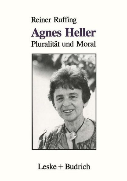 Agnes Heller: Pluralitï¿½t und Moral