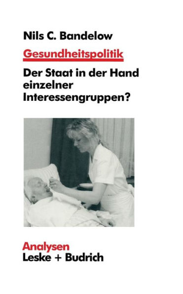 Gesundheitspolitik: Der Staat in der Hand einzelner Interessengruppen? Probleme, Erklärungen, Reformen