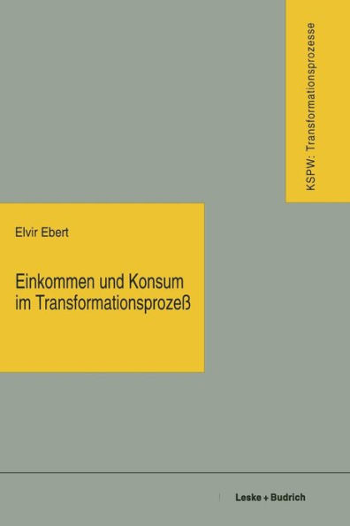 Einkommen und Konsum im Transformationsprozeß: Vom Plan zum Markt - vom Mangel zum Überfluß