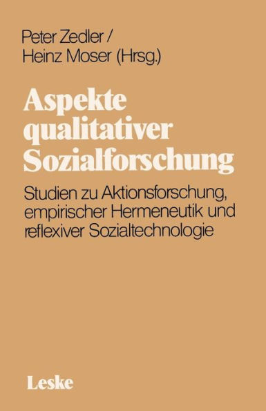 Aspekte qualitativer Sozialforschung: Studien zu Aktionsforschung, empirischer Hermeneutik und reflexiver Sozialtechnologie