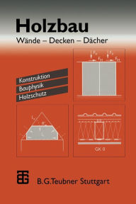 Title: Holzbau: Wände - Decken - Dächer. Konstruktion Bauphysik Holzschutz, Author: Horst Schulze