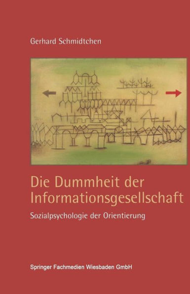 Die Dummheit der Informationsgesellschaft: Sozialpsychologie der Orientierung