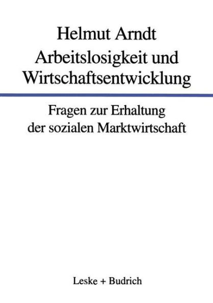 Arbeitslosigkeit und Wirtschaftsentwicklung: Fragen zur Erhaltung der sozialen Marktwirtschaft