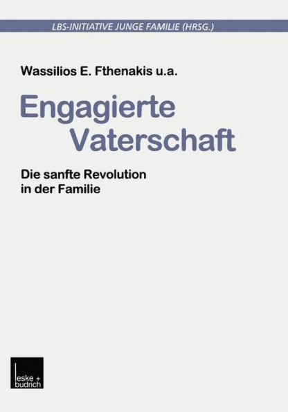 Engagierte Vaterschaft: Die sanfte Revolution in der Familie