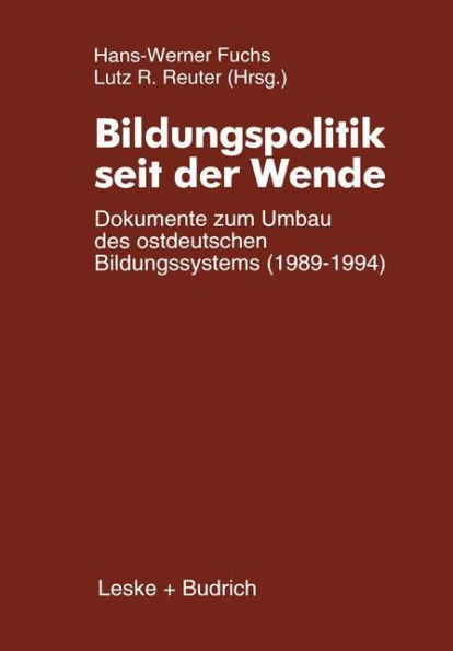 Bildungspolitik seit der Wende: Dokumente zum Umbau des ostdeutschen Bildungssystems (1989-1994)
