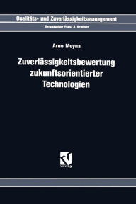 Title: Zuverlässigkeitsbewertung Zukunftsorientierter Technologien, Author: Arno Meyna