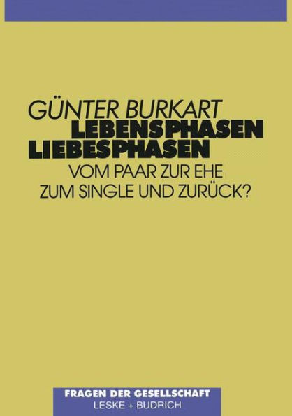 Lebensphasen - Liebesphasen: Vom Paar zur Ehe, zum Single und zurück?