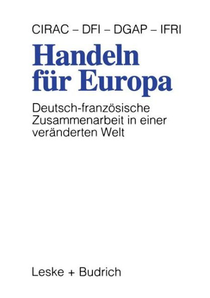 Handeln fï¿½r Europa: Deutsch-franzï¿½sische Zusammenarbeit in einer verï¿½nderten Welt
