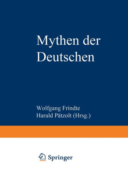 Mythen der Deutschen: Deutsche Befindlichkeiten zwischen Geschichten und Geschichte