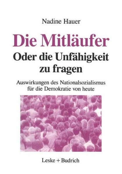 Die Mitläufer Oder Die Unfähigkeit zu fragen: Auswirkungen des Nationalsozialismus auf die Demokratie von heute