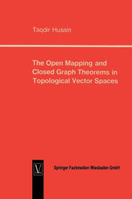 Title: The Open Mapping and Closed Graph Theorems in Topological Vector Spaces, Author: Taqdir Husain