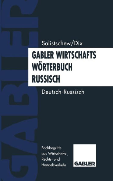 Gabler Wirtschaftswörterbuch Russisch: Band 1: Deutsch - Russisch