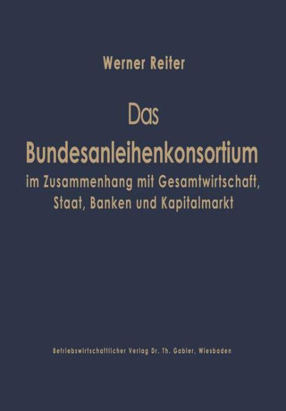 Das Bundesanleihekonsortium im Zusammenhang mit Gesamtwirtschaft, Staat, Banken und Kapitalmarkt