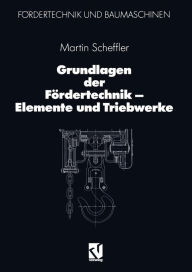 Title: Grundlagen der Fördertechnik - Elemente und Triebwerke, Author: Martin Scheffler