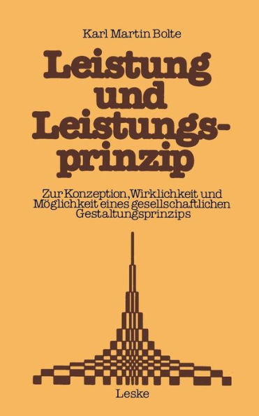 Leistung und Leistungsprinzip: Zur Konzeption, Wirklichkeit und Möglichkeit eines gesellschaftlichen Gestaltungsprinzips. Ein Beitrag zur Sozialkunde der Bundesrepublik Deutschland