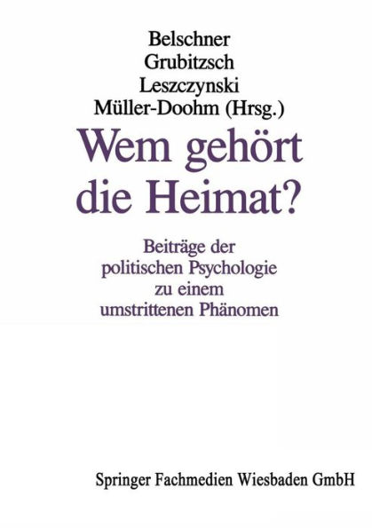 Wem gehört die Heimat?: Beiträge der politischen Psychologie zu einem umstrittenen Phänomen