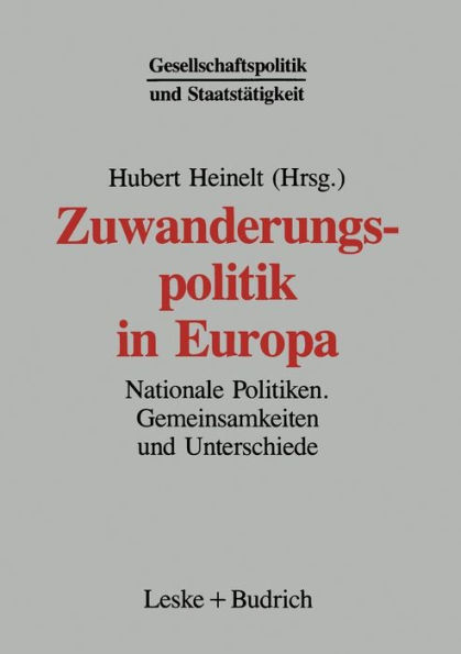 Zuwanderungspolitik in Europa: Nationale Politiken - Gemeinsamkeiten und Unterschiede