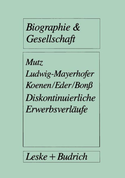 Diskontinuierliche Erwerbsverläufe: Analysen zur postindustriellen Arbeitslosigkeit