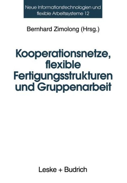 Kooperationsnetze, flexible Fertigungsstrukturen und Gruppenarbeit: Ein interdisziplinärer Ansatz
