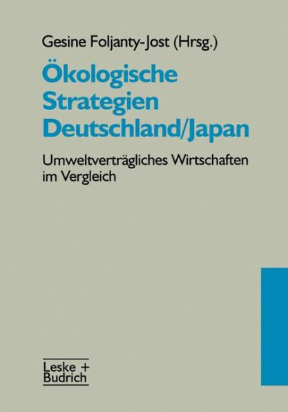 Ökologische Strategien Deutschland/Japan: Umweltverträgliches Wirtschaften im Vergleich