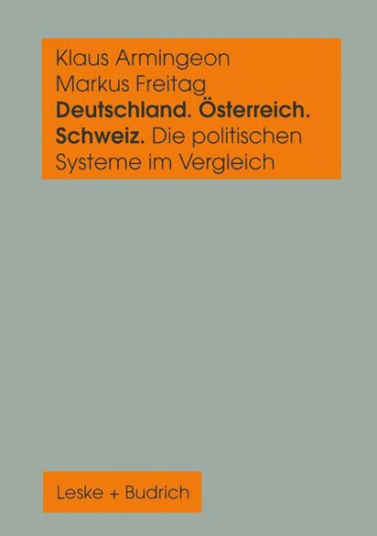 Deutschland, ï¿½sterreich und die Schweiz. Die politischen Systeme im Vergleich: Ein sozialwissenschaftliches Datenhandbuch