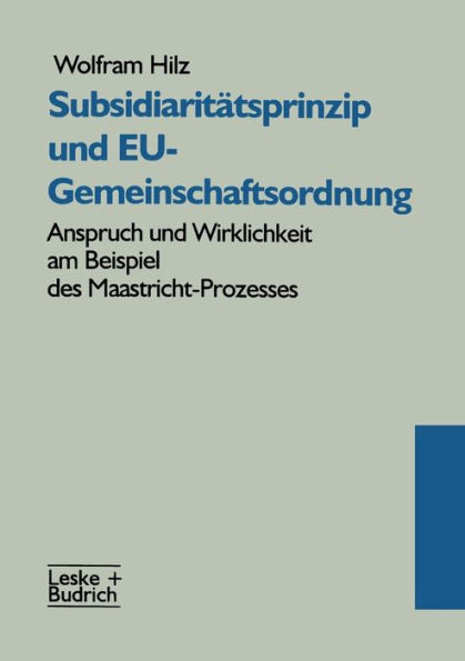 Subsidiaritätsprinzip und EU-Gemeinschaftsordnung: Anspruch und Wirklichkeit am Beispiel des Maastricht-Prozesses