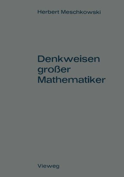 Denkweisen großer Mathematiker: Ein Weg zur Geschichte der Mathematik