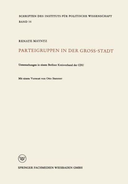 Parteigruppen in der Großstadt: Untersuchungen in einem Berliner Kreisverband der CDU