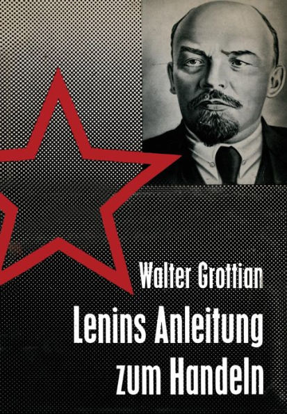 Lenins Anleitung zum Handeln: Theorie und Praxis sowjetischer Außenpolitik