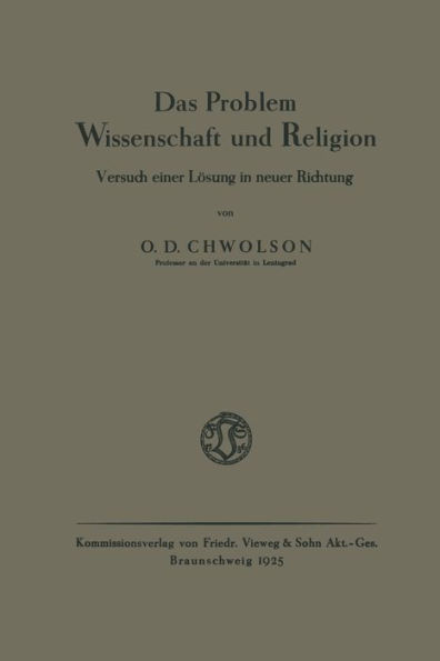 Das Problem Wissenschaft und Religion: Versuch einer Lï¿½sung in neuer Richtung