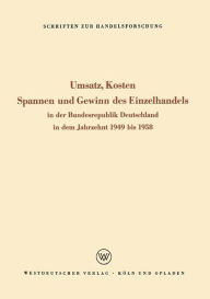 Title: Umsatz, Kosten, Spannen und Gewinn des Einzelhandels: In der Bundesrepublik Deutschland in dem Jahrzehnt 1949 bis 1958, Author: Seyffert Rudolf