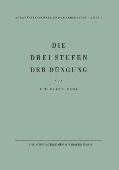 Die drei Stufen der Düngung: Ein Beitrag zur Frage der Erhaltung der Bodenfruchtbarkeit