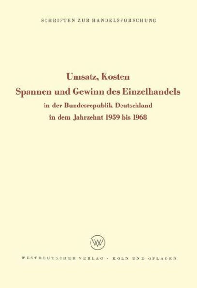 Umsatz, Kosten, Spannen und Gewinn des Einzelhandels: In der Bundesrepublik Deutschland in dem Jahrzehnt 1959 bis 1968