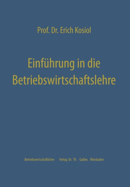 Einführung in die Betriebswirtschaftslehre: Die Unternehmung als wirtschaftliches Aktionszentrum